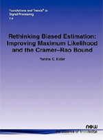 Y. C. Eldar, "Rethinking Biased Estimation: Improving Maximum Likelihood and the Cramèr-Rao Bound", Foundations and Trends in Signal Processing, Vol. 1, No. 4, pp. 305–449, 2008.