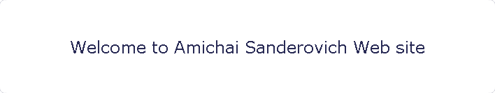 Welcome to Amichai Sanderovich Web site