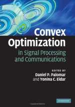 D. P. Palomar, Y. C. Eldar, "Convex Optimization in Signal Processing and Communications", Cambridge University Press, 2010.