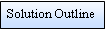 Flowchart: Process: Solution Outline