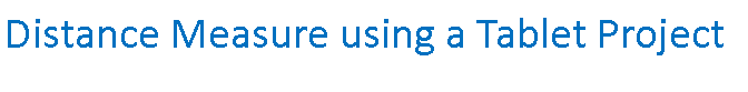 Text Box: Distance Measure using a Tablet Project